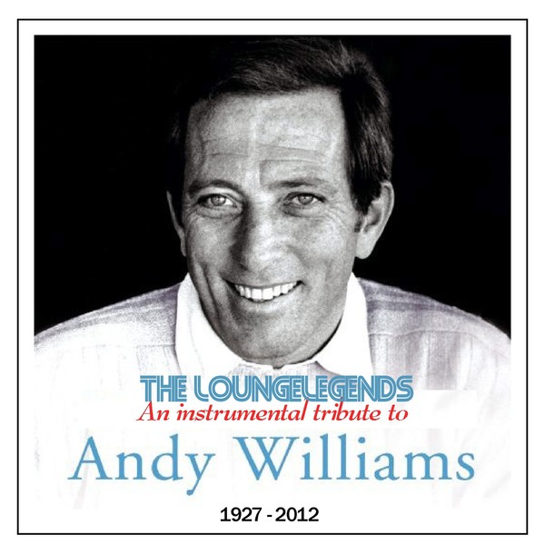 The Loungelegends - An instrumental tribute to Andy Williams (2012)