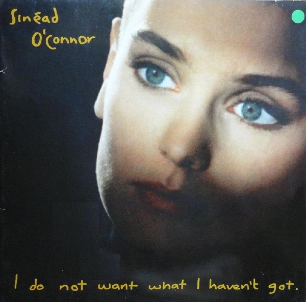 Sinead O'Connor - I Do Not Want I Haven't Got 1990